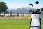 Stuff To Bring On a Golf Vacation